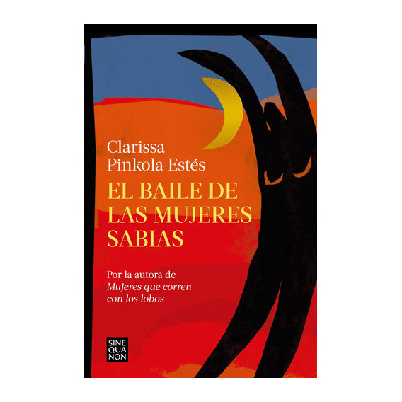 El Baile De Las Mujeres Sabias - Clarissa Pinkola Estés