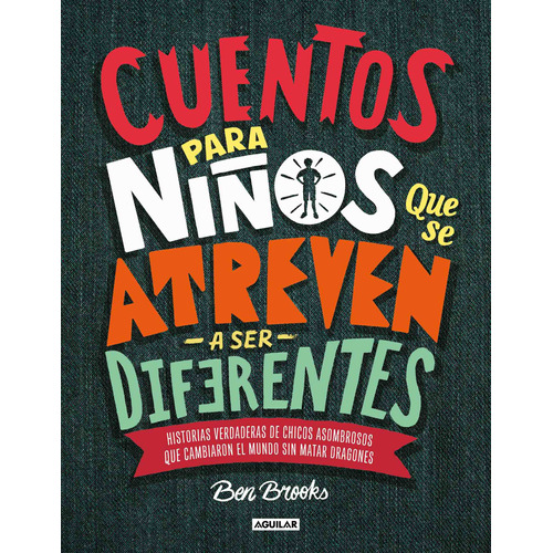 Cuentos para niños que se atreven a ser diferentes, de Brooks, Ben. Serie Aguilar Editorial Aguilar, tapa dura en español, 2018