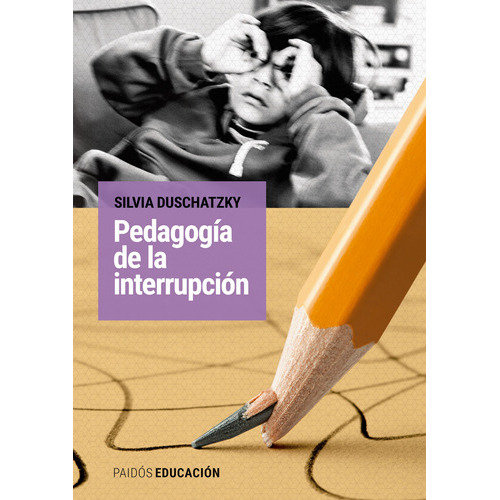 Libro Pedagogía De La Interrupción - Silvia Duschatzky - Paidós