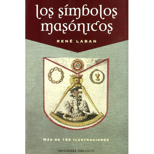 Los Símbolos Masónicos, de Laban, Rene. Editorial OBELISCO, tapa blanda en español, 2016