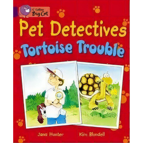 Pet Detectives : Tortoise Trouble - Band 8 - Big Cat, De Hunter,jana. Editorial Harper Collins Publishers Uk En Inglés