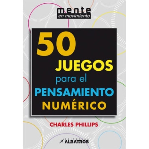 50 Juegos Para El Pensamiento Numerico - Charles Phillips