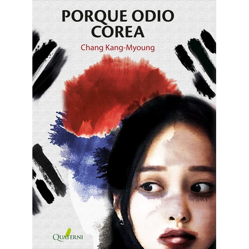 Porque Odio Corea, De Chang Kang-myoung. Editorial Quaterni En Español