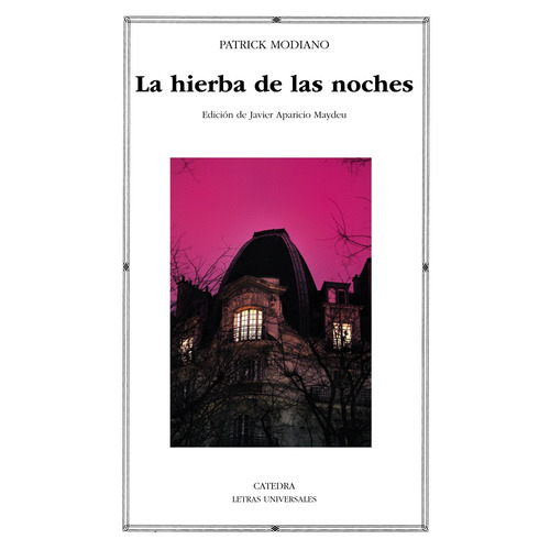 La hierba de las noches, de Modiano, Patrick. Serie Letras Universales Editorial Cátedra, tapa blanda en español, 2015