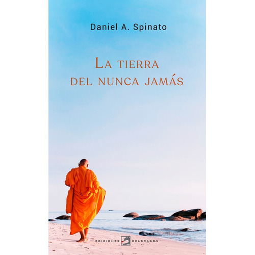 La Tierra Del Nunca Jamas, De Daniel Antonio Spinato. Editorial Del Dragon, Tapa Blanda En Español, 2021