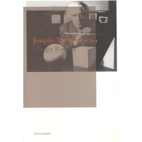 Joaquin Torres Garcia, De Rowell, Margit. Editorial Ediciones Polígrafa, Tapa Dura, Edición 1 En Español, 2009