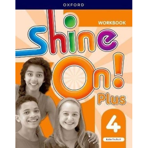 Shine On Plus 4 - Workbook, de Foufouti, Katie. Editorial Oxford University Press, tapa blanda en inglés internacional, 2022