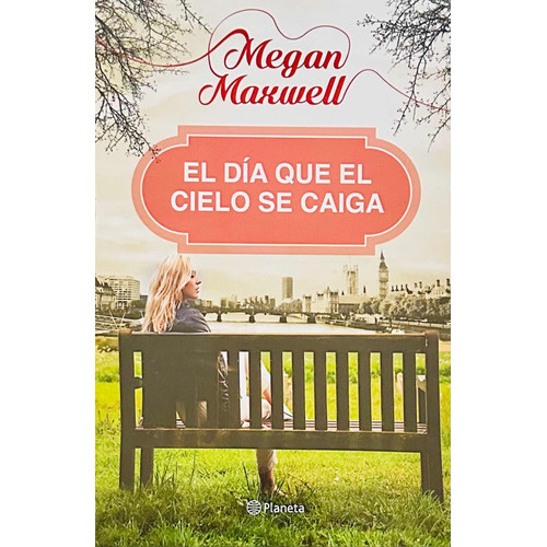 El Día Que El Cielo Se Caiga, De Megan Maxwell. Editorial Planeta, Tapa Dura En Español, 2023