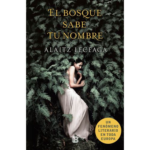 El Bosque Sabe Tu Nombre, de Leceaga, Alaitz. Serie Grandes Novelas Editorial Ediciones B, tapa blanda en español, 2018