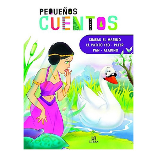 Simbad el Marino, El Patito Feo, Peter Pan y Aladino (Pequeños Cuentos), de Equipo Editorial. Editorial LIBSA, tapa pasta dura, edición 1 en español, 2018