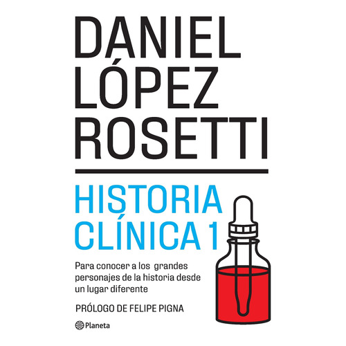 Historia Clinica 1 - Daniel Lopez Rosetti - Planeta - Libro