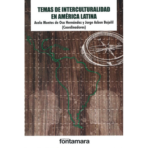 Temas De Interculturalidad En América Latina, De Acela Montes De Oca Hernández Y Jorge Asbun Bojalil. Editorial Fontamara, Tapa Blanda En Español, 2019
