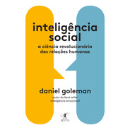 Inteligência Social: A Ciência Revolucionária Das Relações Humanas, De Goleman, Daniel. Editora Schwarcz Sa, Capa Mole Em Português, 2019