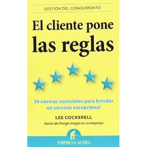 Cliente Pone Las Reglas, El - Lee Cockerell, De Lee Cockerell. Editorial Empresa Activa En Español