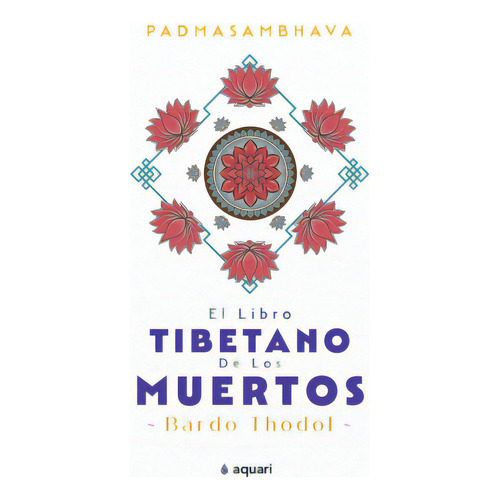 El Libro Tibetano De Los Muertos, De Padmasambhava. Serie 6287573109, Vol. 1. Editorial Grupo Planeta, Tapa Blanda, Edición 2023 En Español, 2023