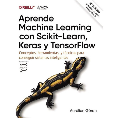 Aprende Machine Learning Con Scikit-learn, Keras Y Tensorflow, De Géron, Aurélien. Editorial Anaya Multimedia En Español