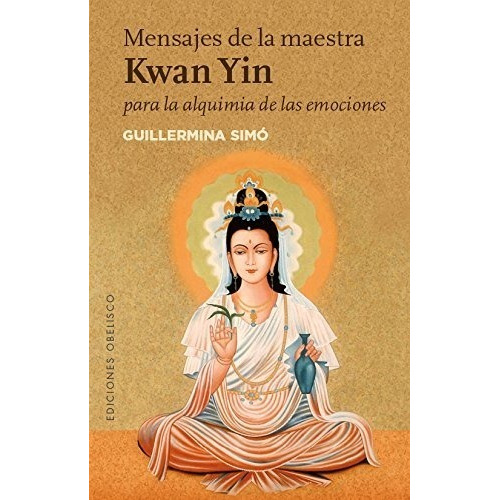 Mensajes De La Maestra Kwan Yin Simo, Guillermina