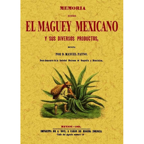 Libro Memoria Sobre El Maguey Mexicano Y Sus Diversos Pro...