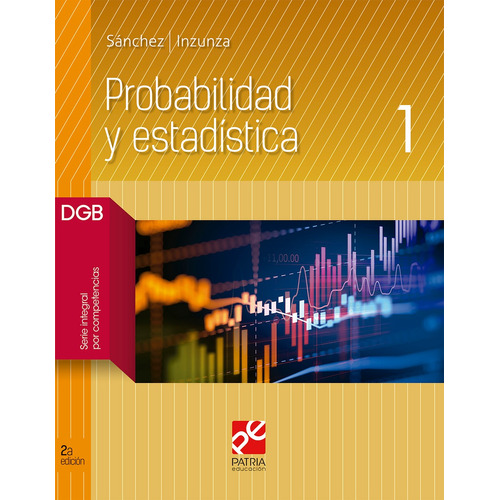 Probabilidad y estadística 1, de Sánchez Sánchez, Ernesto Alonso. Grupo Editorial Patria, tapa blanda en español, 2019