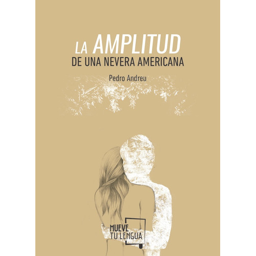 La Amplitud De Una Nevera Americana, De Andreu López, Pedro. Editorial Muevetulengua, Tapa Blanda En Español