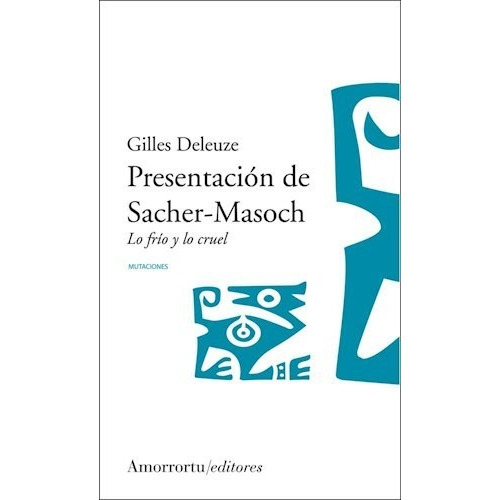 Presentacion De Sacher Masoch (lo Frio Y Lo Cruel).deleuze