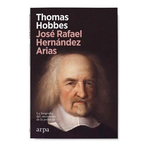 Thomas Hobbes - Jose Rafael Hernandez Arias, De Jose Rafael Hernandez Arias. Editorial Arpa En Español