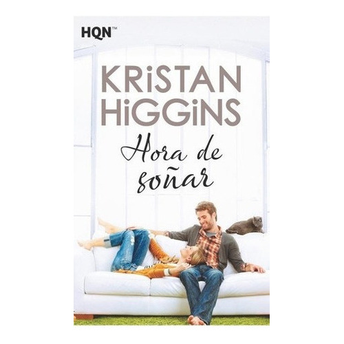 Hora De Soñar - Kristan  Higgins, de KRISTAN HIGGINS. Editorial Harlequin Iberica S.A. en español