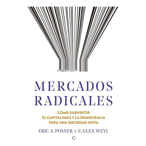 Mercados Radicales, De Posner, Eric; Weyl, Glen. Editorial Antoni Bosch Editor, Tapa Blanda, Edición 2019 En Español