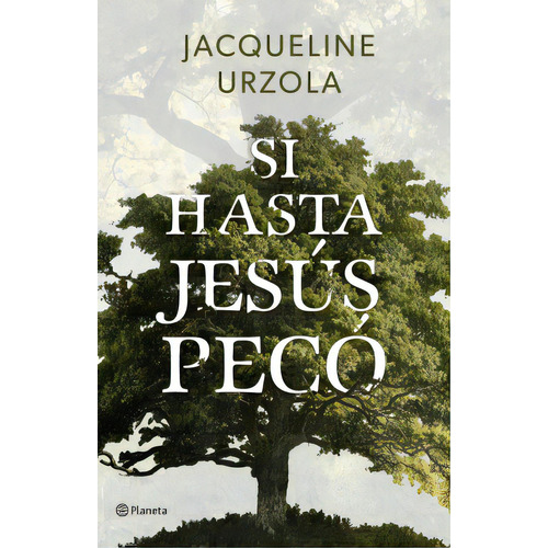 Si Hasta Jesús Pecó, De Jacqueline Urzola. Serie 6287568525, Vol. 1. Editorial Grupo Planeta, Tapa Blanda, Edición 2022 En Español, 2022