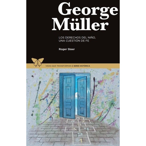 George Müller. Los Derechos Del Niño, Una Cuestión De Fe