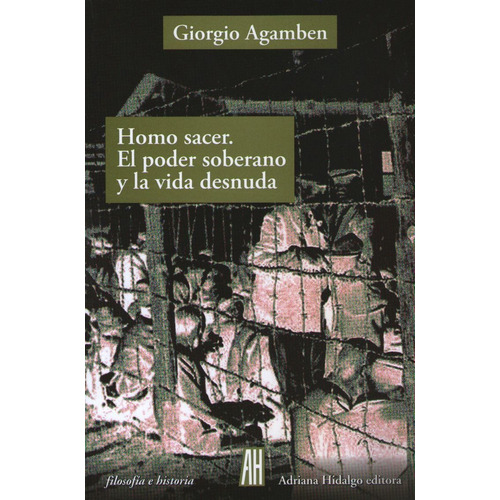 Homo Sacer El Poder Soberano Y La Vida Desnuda 2da edición Giorgio Agamben Editorial Adriana Hidalgo