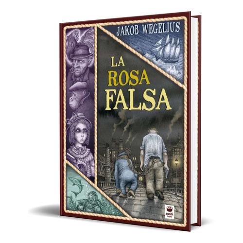 LA ROSA FALSA, de JAKOB WEGELIUS. Editorial Sushi Books, tapa dura en español, 2021