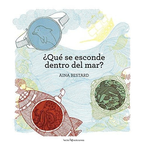 Qué Se Esconde Dentro Del Mar?, De Aina Bestard. Editorial Lectio En Español
