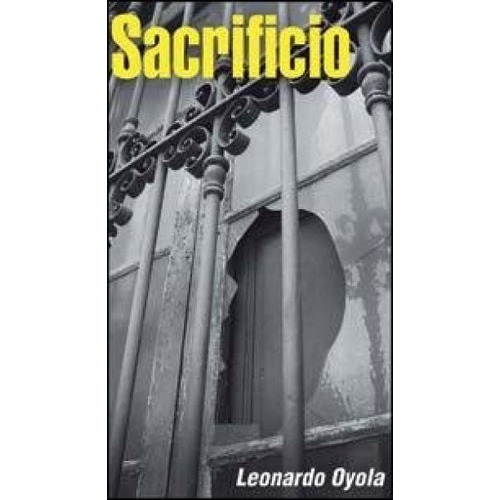 Sacrificio, De Leonardo Oyola. Editorial Negro Absoluto, Edición 1 En Español