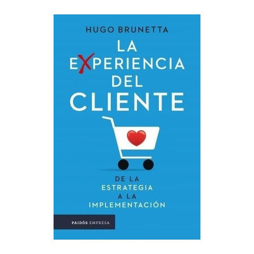 La Experiencia Del Cliente - Hugo Brunetta