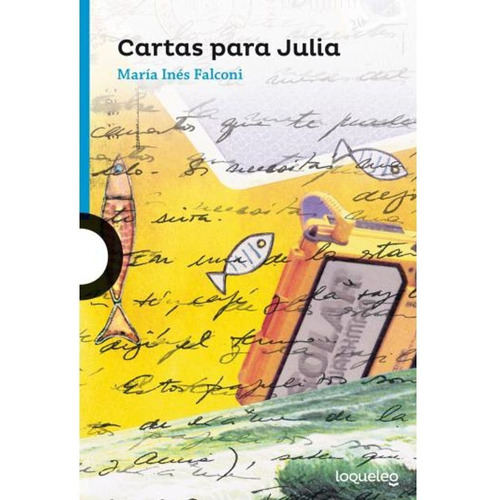 Cartas Para Julia - Loqueleo Azul, de FALCONI, MARIA INES. Editorial SANTILLANA, tapa blanda en español, 2016