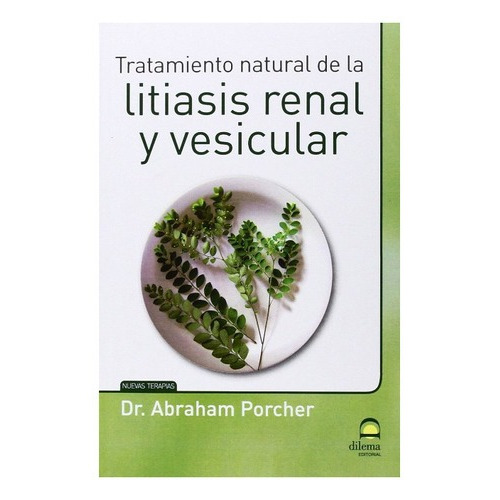 Litiasis Renal Y Vesicular - Tratamiento Natural De La