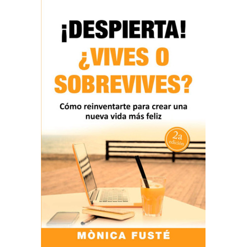 Despierta!: ¿vives O Sobrevives?, De Monica Fuste. Editorial No Aplica, Tapa Blanda En Español