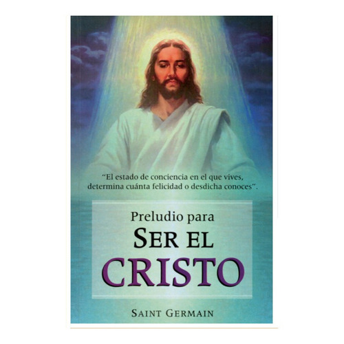 Preludio Para Ser El Cristo. Saint Germain