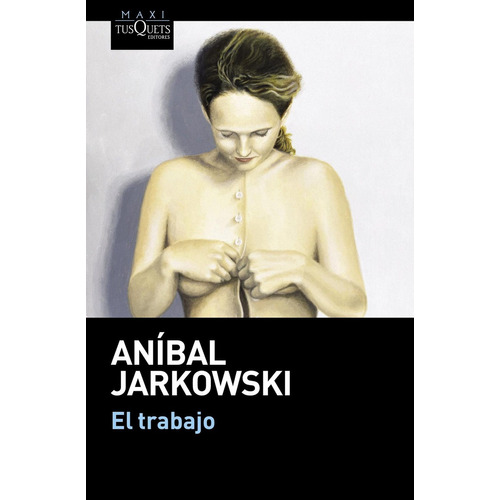 El Trabajo De Jarkowski, Anibal - Tusquets