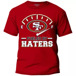 Playera 49ers San Francisco Superbowl Fueled By Haters Fa  