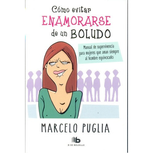 Cómo Evitar Enamorarse De Un Boludo - Marcelo Puglia, De Marcelo Puglia. Editorial Ediciones B En Español
