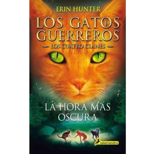 Gatos Guerreros, La Hora Mas Oscura, Los, de Hunter, Erin. Serie Los cuatro clanes. Los gatos guerreros., vol. 1. Editorial Salamandra Argentina, tapa blanda, edición 1 en español, 2023