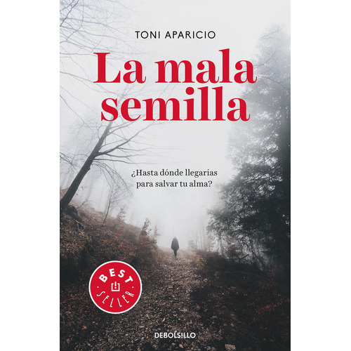 La Mala Semilla, De Aparicio, Toni. Editorial Debolsillo, Tapa Blanda En Español