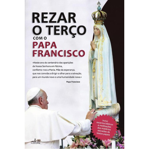 Rezar O Terço Com O Papa Francisco, De . Papa Francisco. Editorial Lucerna, Tapa Blanda En Portugués, 2017