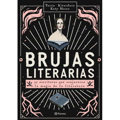 Brujas literarias, de Kitaiskaia, Taisia; Horan, Katy. Serie Fuera de colección Editorial Planeta México, tapa pasta blanda, edición 1 en español, 2018