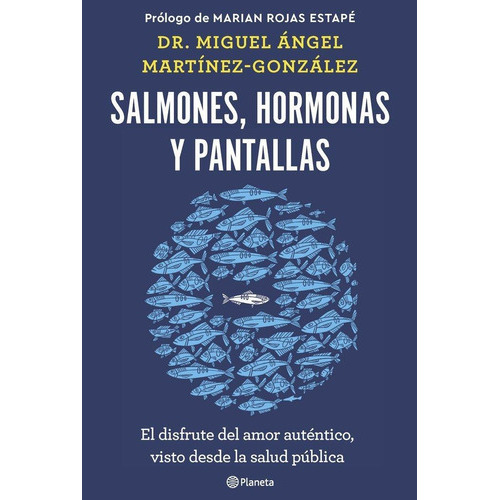 Salmones, Hormonas Y Pantallas, De Miguel Angel Martinez-gonzalez. Editorial Editorial Planeta S.a En Español