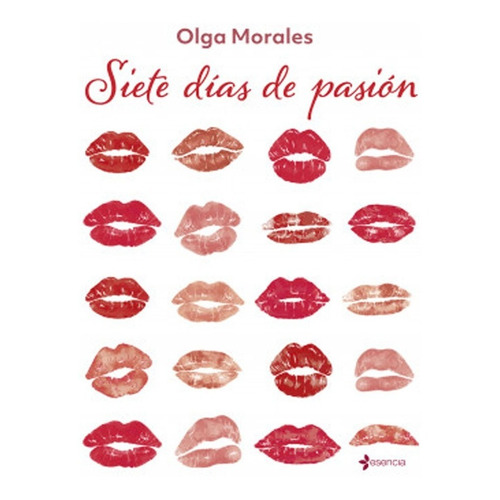 Siete Días De Pasión: Siete Días De Pasión, De Olga Lucia Morales Burgos. Editorial Esencia, Tapa Blanda, Edición 1 En Español, 2021