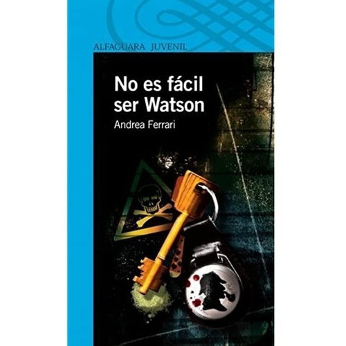 No Es Facil Ser Watson, De Andrea Ferrari. Editorial Alfaguara, Tapa Dura En Español