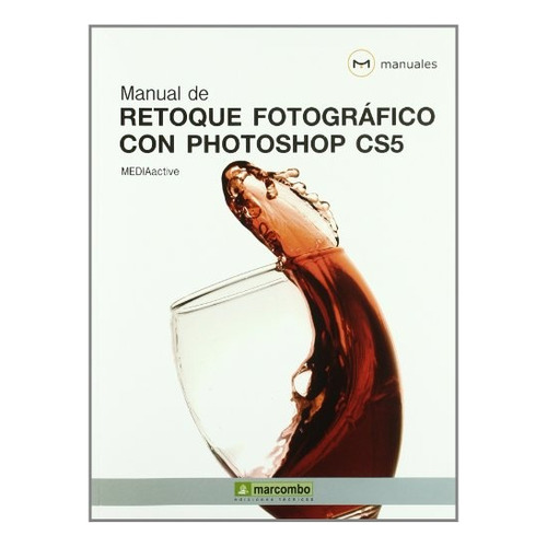 Manual De Retoque Fotografico Con Photoshop Cs5 - Mediaactiv